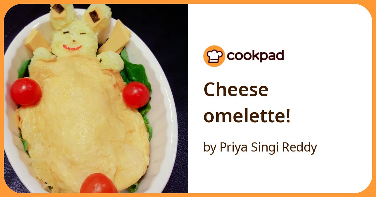 Cheese Omelette! Recipe by Priya Singi Reddy - Cookpad