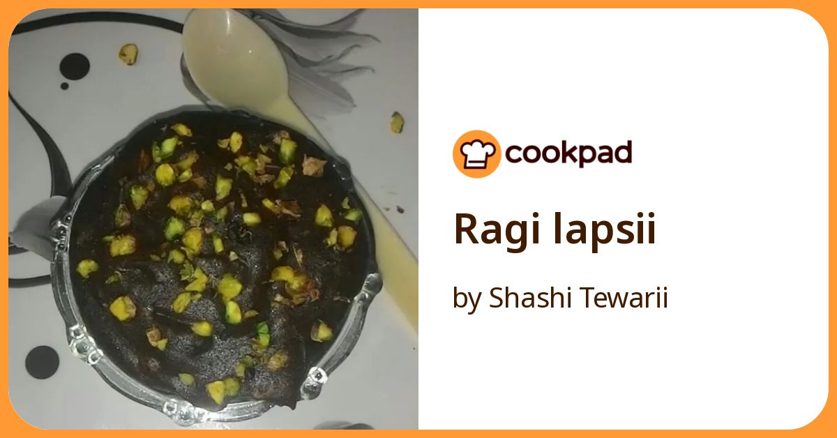 Ragi Lapsii Recipe by Shashi Tewarii - Cookpad