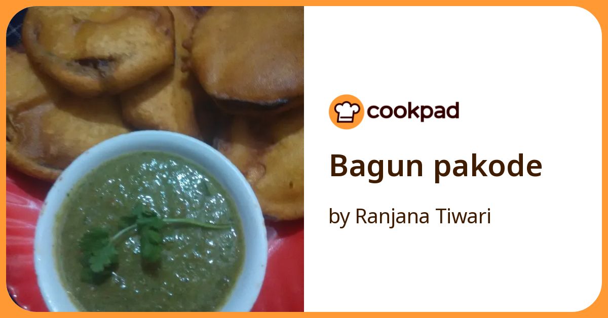 Bagun Pakode Recipe by Ranjana Tiwari - Cookpad