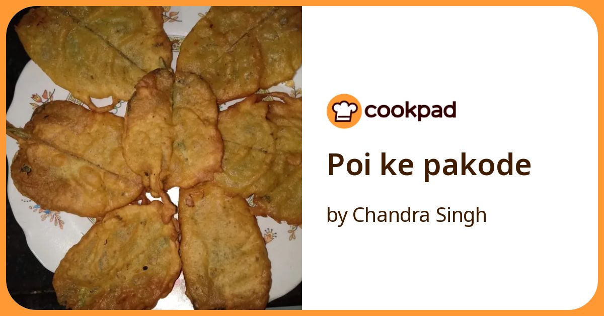Poi Ke Pakode Recipe by Chandra Singh - Cookpad