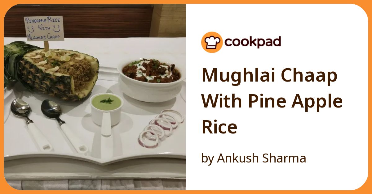 Mughlai Chaap With Pine Apple Rice Recipe by Ankush Sharma - Cookpad