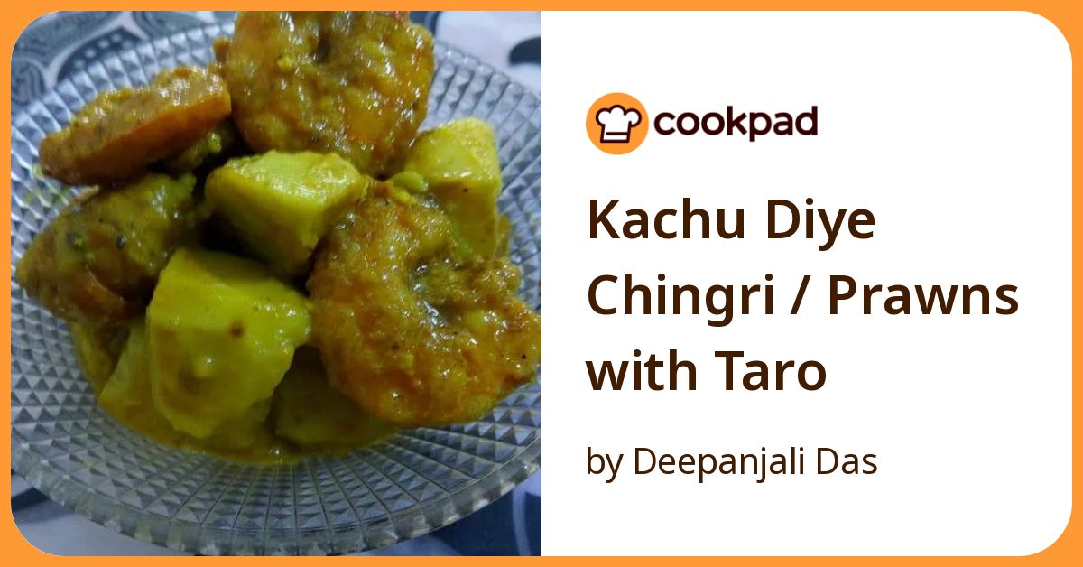 Kachu Diye Chingri / Prawns With Taro Recipe by Deepanjali Das - Cookpad