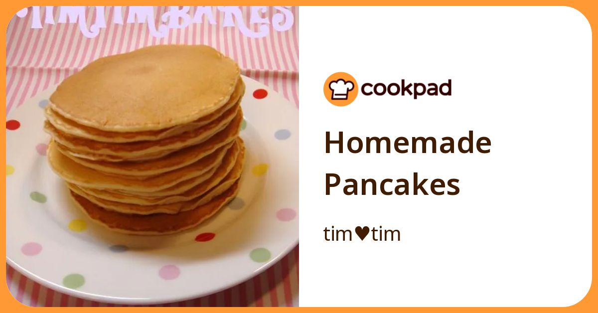 Homemade Pancakes by tim♥tim 【クックパッド】 簡単おいしいみんなのレシピが392万品