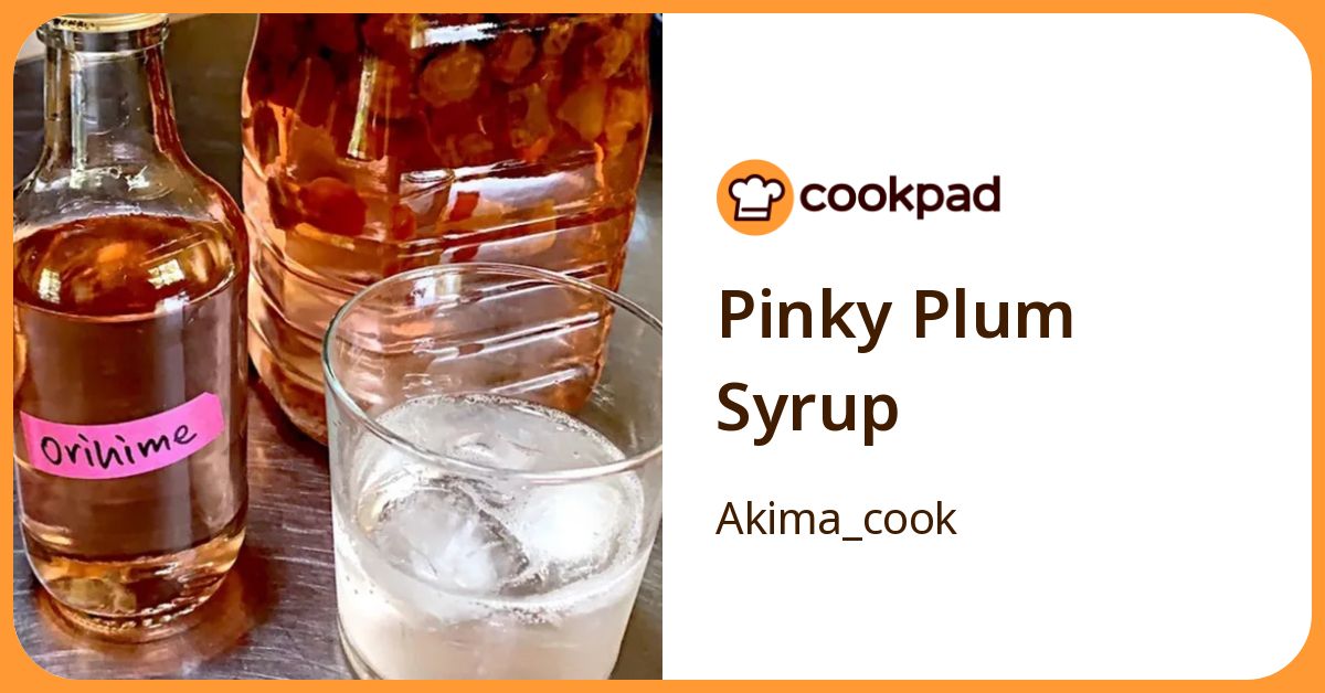 Pinky Plum Syrup by Akima_cook 【クックパッド】 簡単おいしいみんなのレシピが392万品