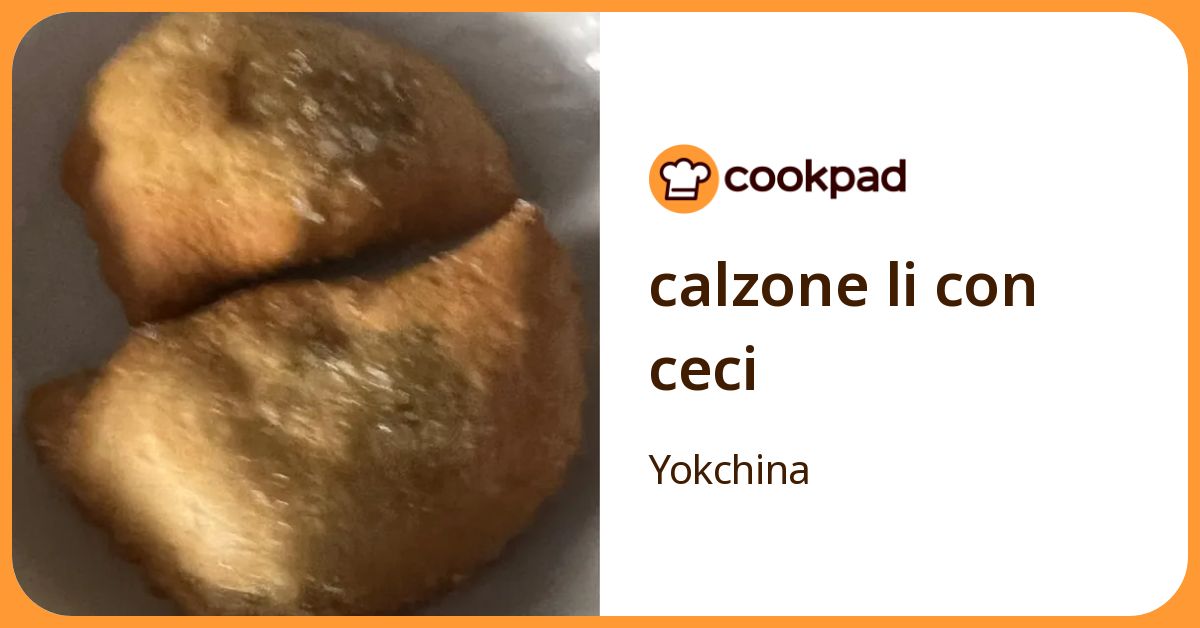 Calzone Li Con Ceci by Yokchina 【クックパッド】 簡単おいしいみんなのレシピが392万品