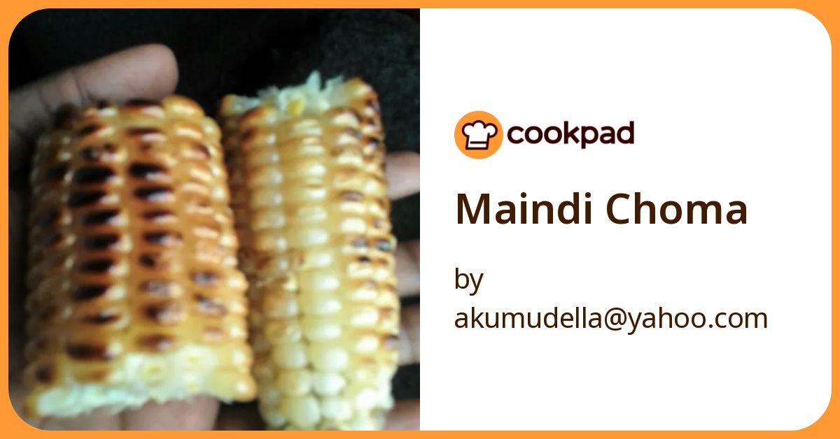 Maindi Choma Recipe by akumudella@yahoo.com - Cookpad