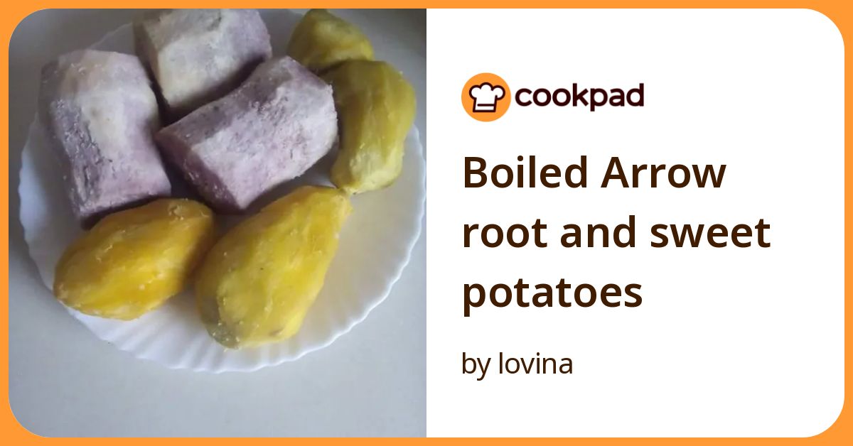 Boiled Arrow Root And Sweet Potatoes Recipe by lovina - Cookpad