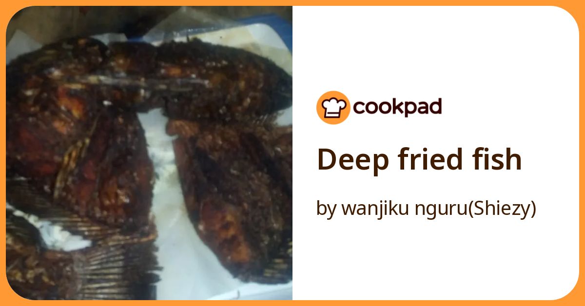 Deep Fried Fish Recipe by wanjiku nguru(Shiezy) - Cookpad