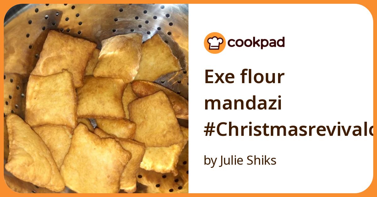 Exe Flour Mandazi #Christmasrevivalcontest Recipe by Julie Shiks