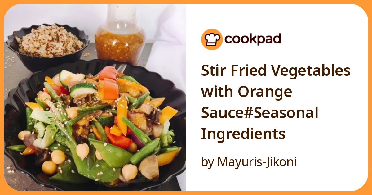 Stir Fried Vegetables With Orange Sauce#Seasonal Ingredients Recipe by ...