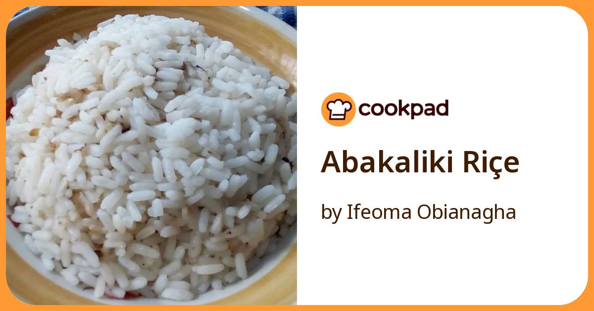 Abakaliki Riçe Recipe by Ifeoma Obianagha - Cookpad