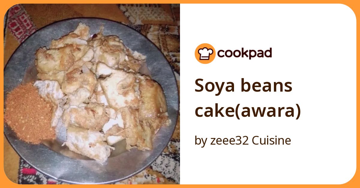 Soya Beans Cake(awara) Recipe by zeee32 Cuisine - Cookpad