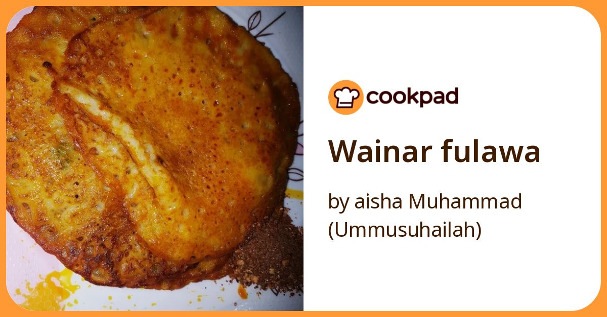 wainar-fulawa-recipe-by-aisha-muhammad-ummusuhailah-cookpad