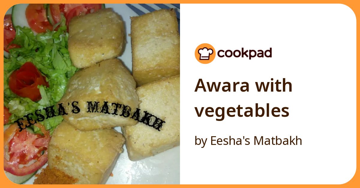 Awara With Vegetables Recipe by Eesha's Matbakh - Cookpad