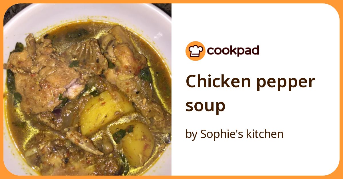 Chicken Pepper Soup Recipe by Sophie's kitchen - Cookpad