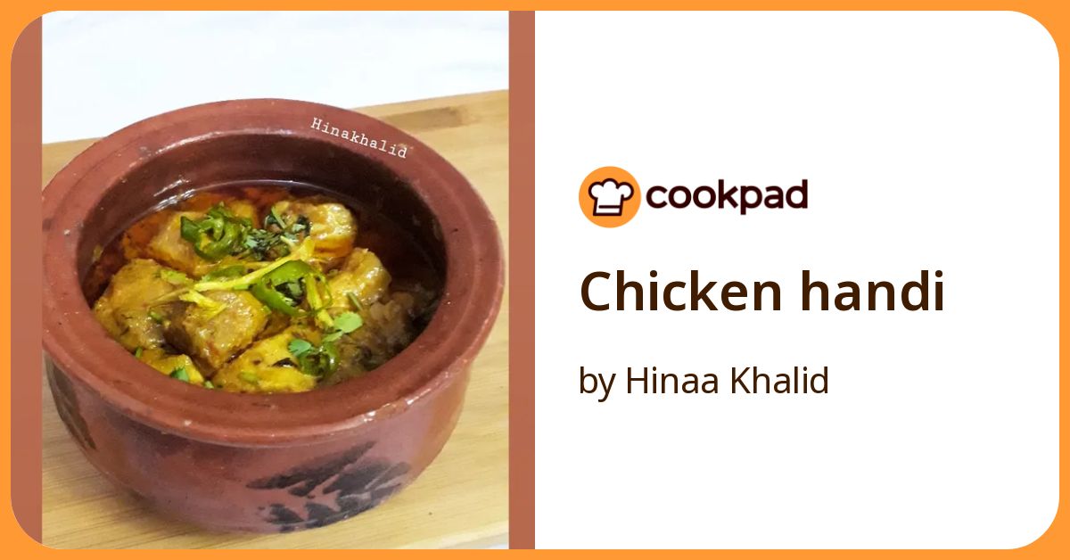 Chicken Handi Recipe by Hinaa Khalid - Cookpad
