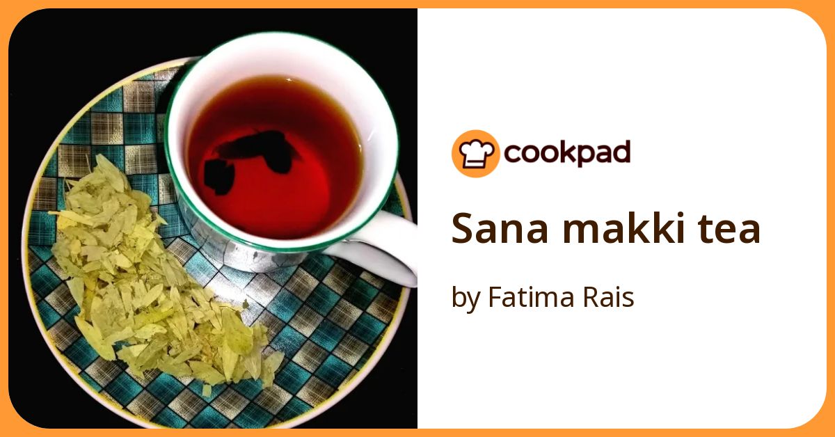 Sana Makki Tea Recipe by Fatima Rais - Cookpad