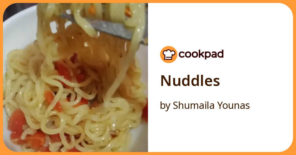 Nuddles Recipe by Shumaila Younas - Cookpad