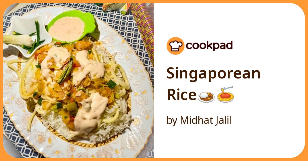 Singaporean Rice🍛🍝 Recipe by Midhat Jalil - Cookpad