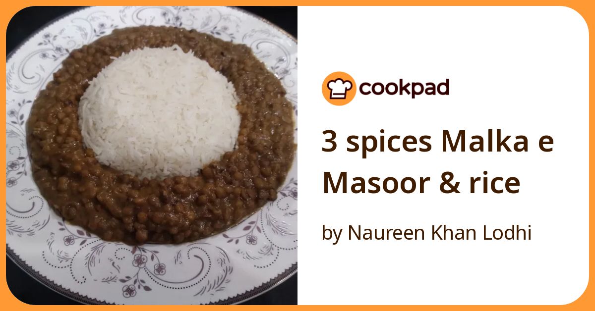 3 Spices Malka E Masoor & Rice Recipe by Naureen Khan Lodhi - Cookpad