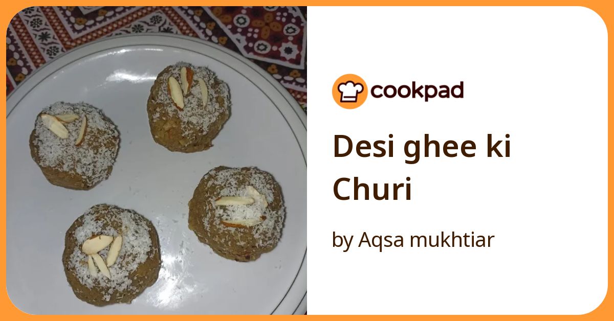 Desi Ghee Ki Churi Recipe by Aqsa mukhtiar - Cookpad