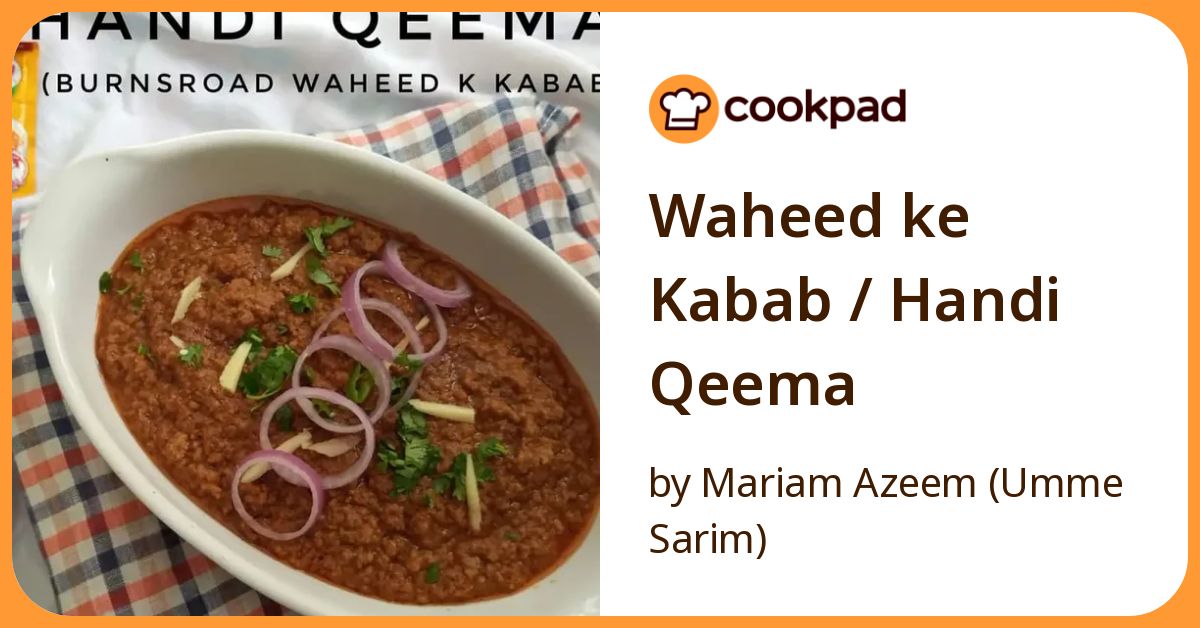 Waheed Ke Kabab / Handi Qeema Recipe by Mariam Azeem (Umme Sarim) - Cookpad