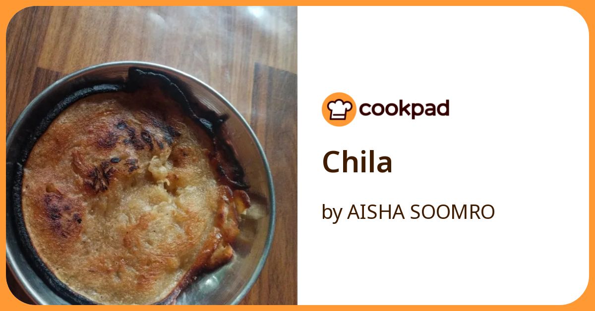 Chila Recipe by AISHA SOOMRO - Cookpad
