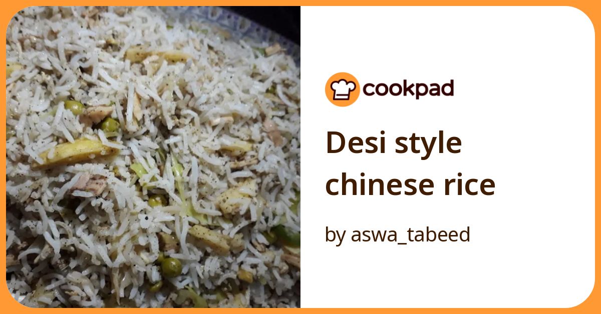 Desi Style Chinese Rice Recipe by aswa_tabeed - Cookpad