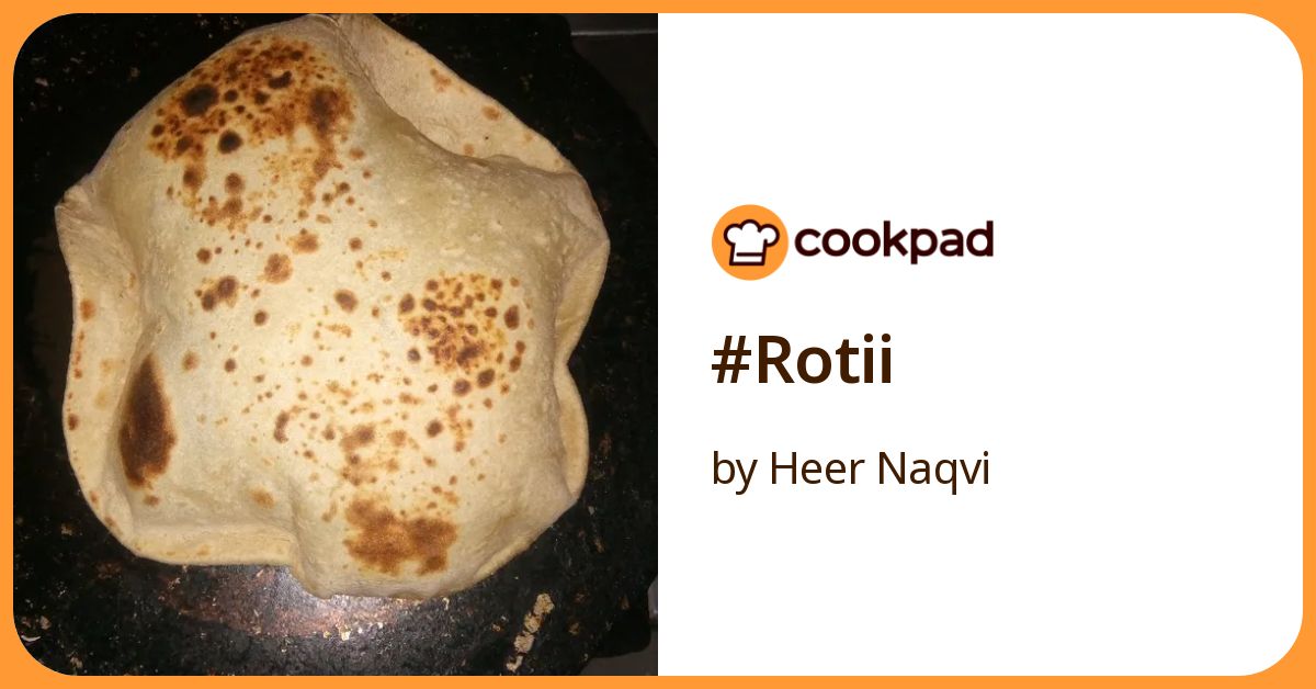 #Rotii Recipe by Heer Naqvi - Cookpad