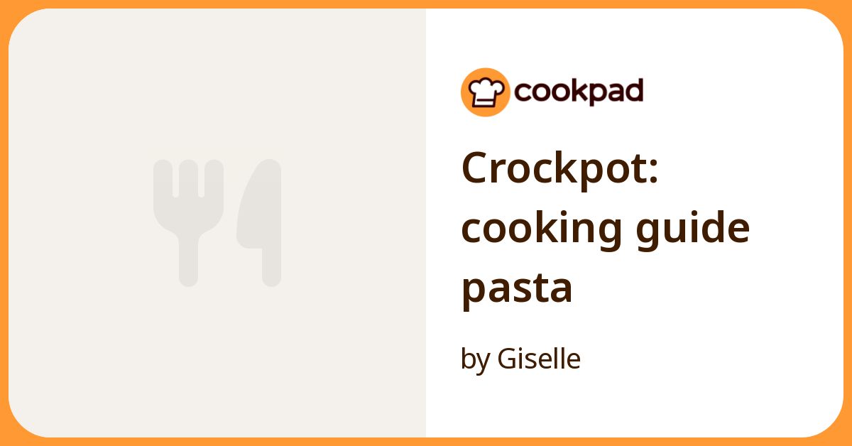 Crockpot: Cooking Guide Pasta Recipe by Giselle - Cookpad