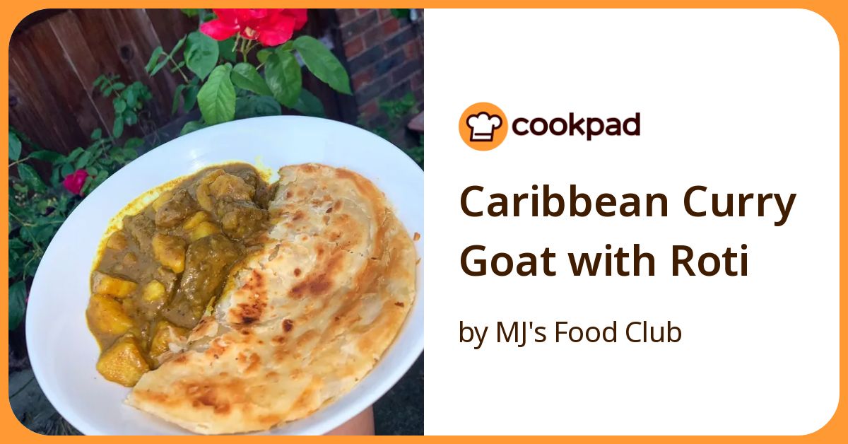 Caribbean Curry Goat With Roti Recipe by MJ's Food Club - Cookpad