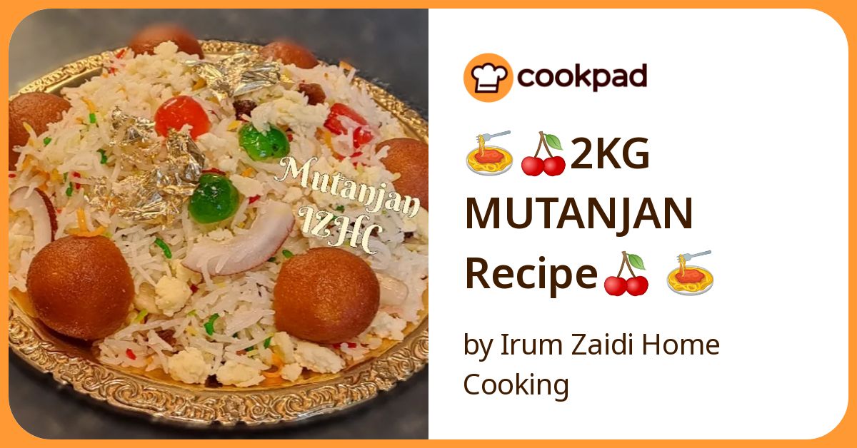 🍝🍒2 Kg Mutanjan Recipe🍒 🍝 Recipe by Irum Zaidi Home Cooking - Cookpad