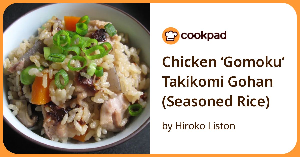 Chicken ‘Gomoku’ Takikomi Gohan (Seasoned Rice) Recipe by Hiroko Liston ...