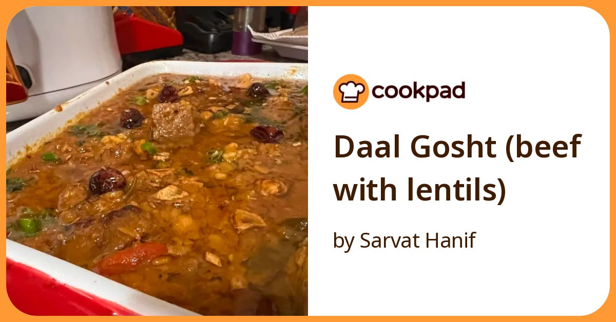 Daal Gosht (Beef With Lentils) Recipe by Sarvat Hanif - Cookpad