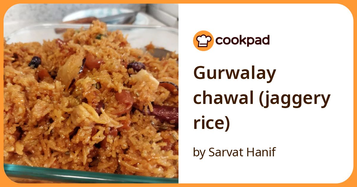 Gurwalay Chawal (Jaggery Rice) Recipe by Sarvat Hanif - Cookpad
