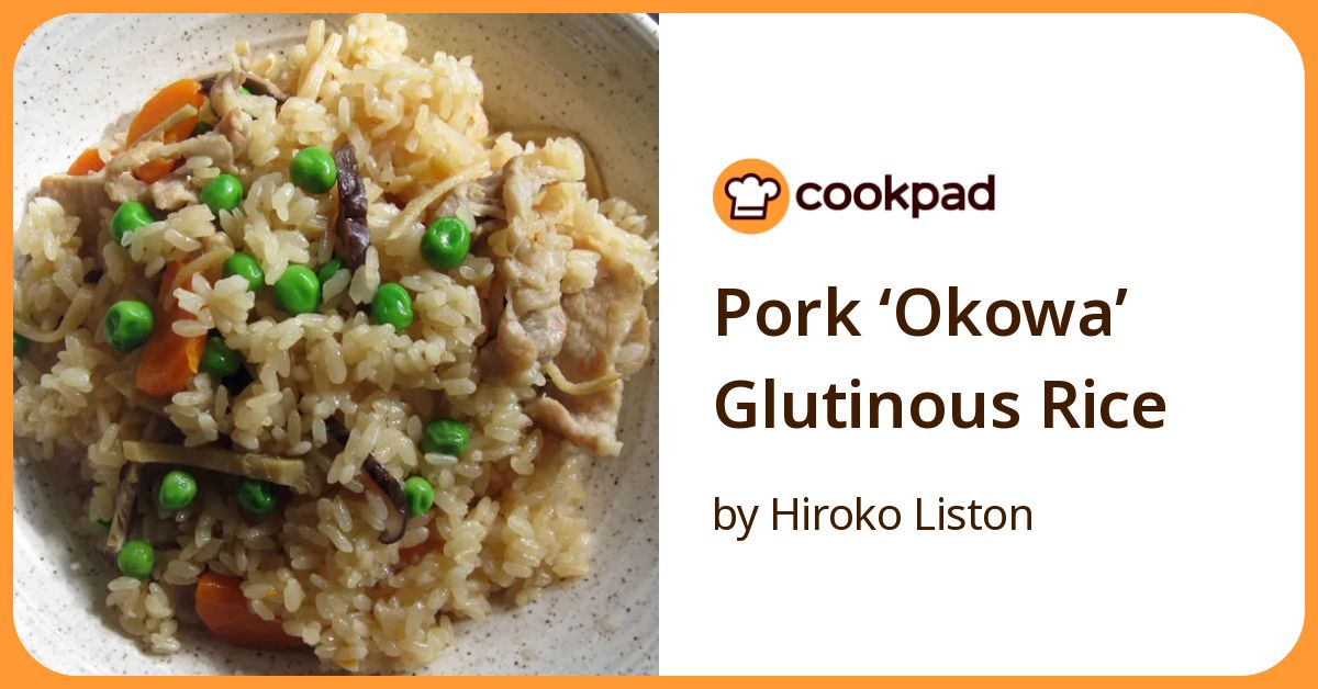 Pork ‘Okowa’ Glutinous Rice Recipe by Hiroko Liston - Cookpad