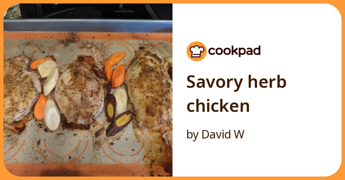 Savory Herb Chicken Recipe By David W