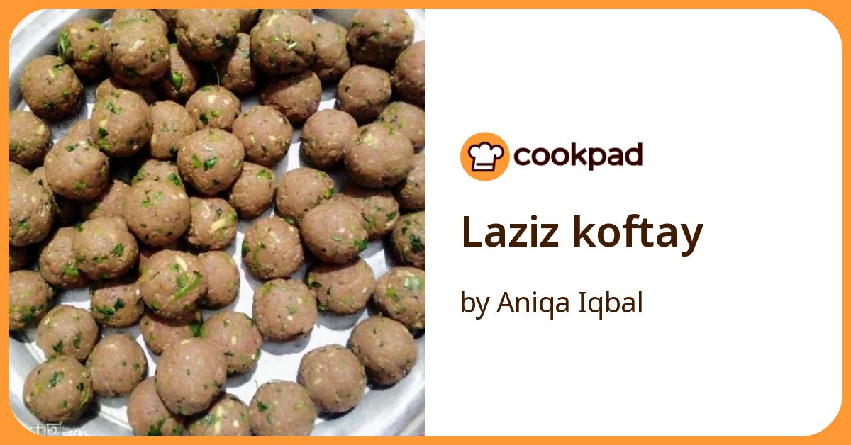 Laziz Koftay Recipe By Aniqa Iqbal