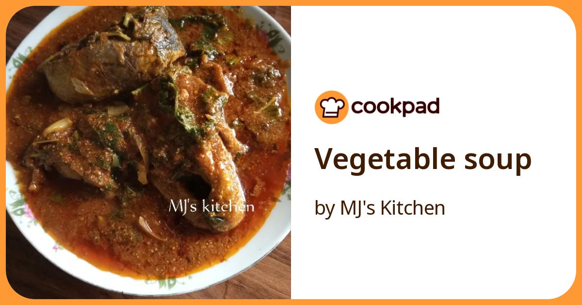 Vegetable Soup Recipe by MJ's Kitchen - Cookpad