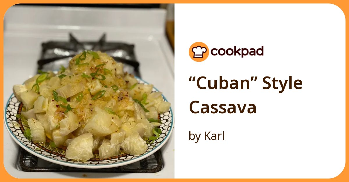 “Cuban” Style Cassava Recipe By Karl