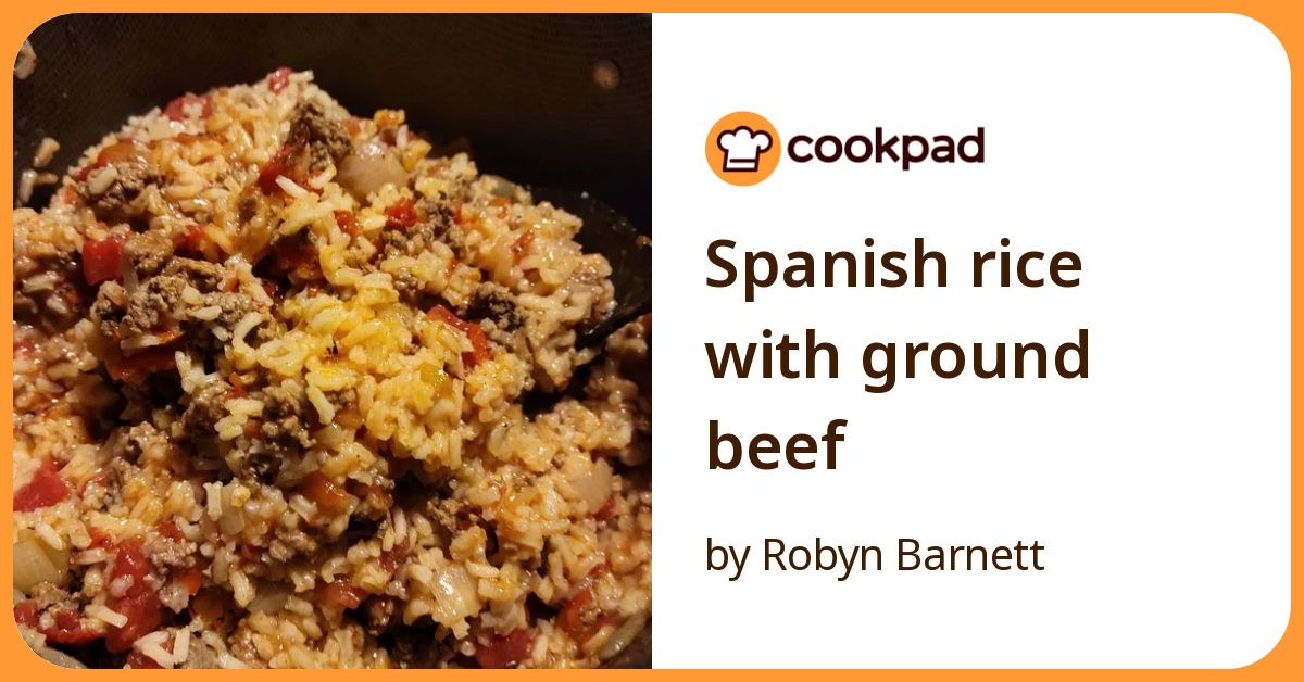 Spanish Rice With Ground Beef Recipe By Robyn Barnett