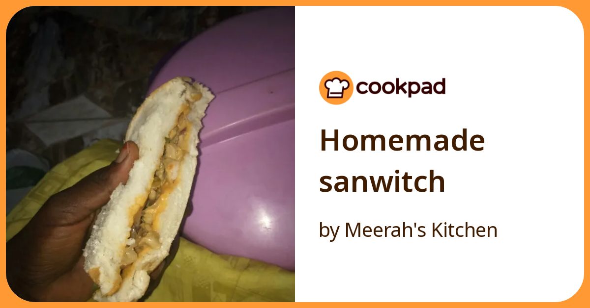 Homemade Sanwitch Recipe by Meerah's Kitchen - Cookpad