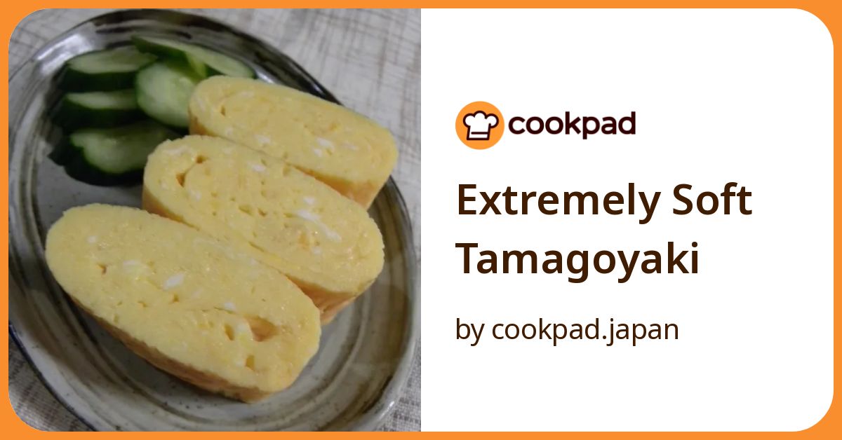 Extremely Soft Tamagoyaki Recipe By Cookpad.Japan