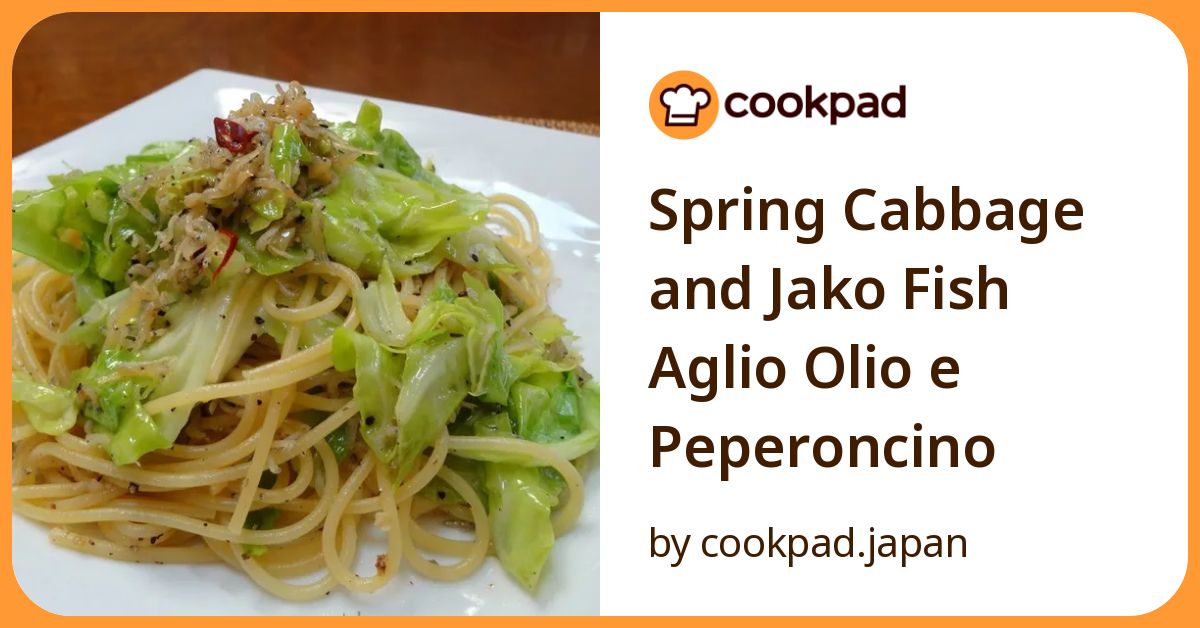 Spring Cabbage And Jako Fish Aglio Olio E Peperoncino Recipe By Cookpad ...