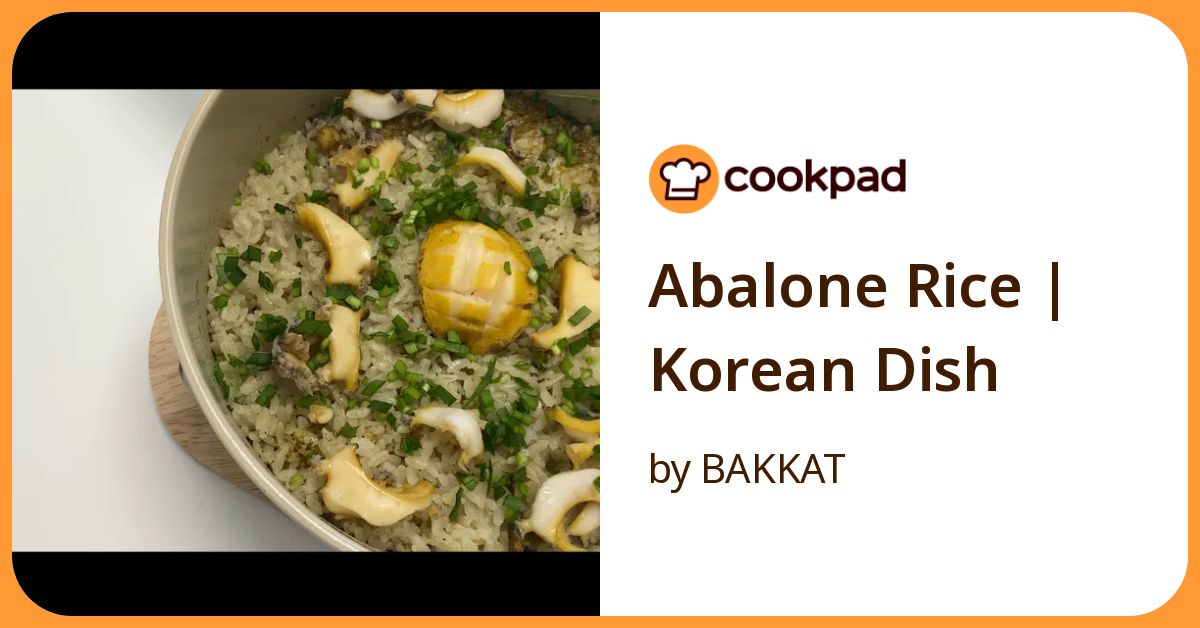Abalone Rice | Korean Dish Recipe By Bakkat