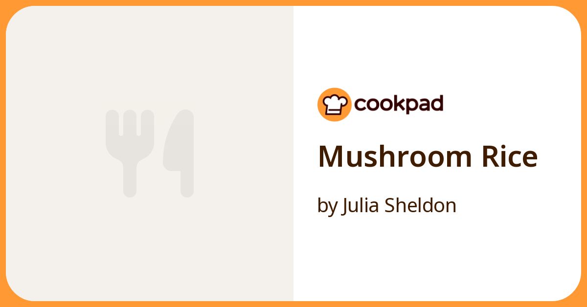 Mushroom Rice Recipe By Julia Sheldon