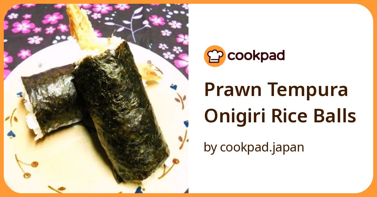 Prawn Tempura Onigiri Rice Balls Recipe By Cookpad.Japan