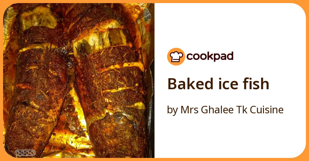 Baked Ice Fish Recipe by Mrs Ghalee Tk Cuisine - Cookpad