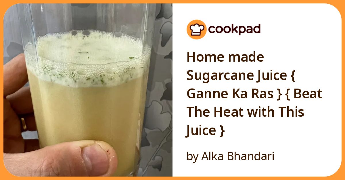 Home Made Sugarcane Juice { Ganne Ka Ras } { Beat The Heat With This ...