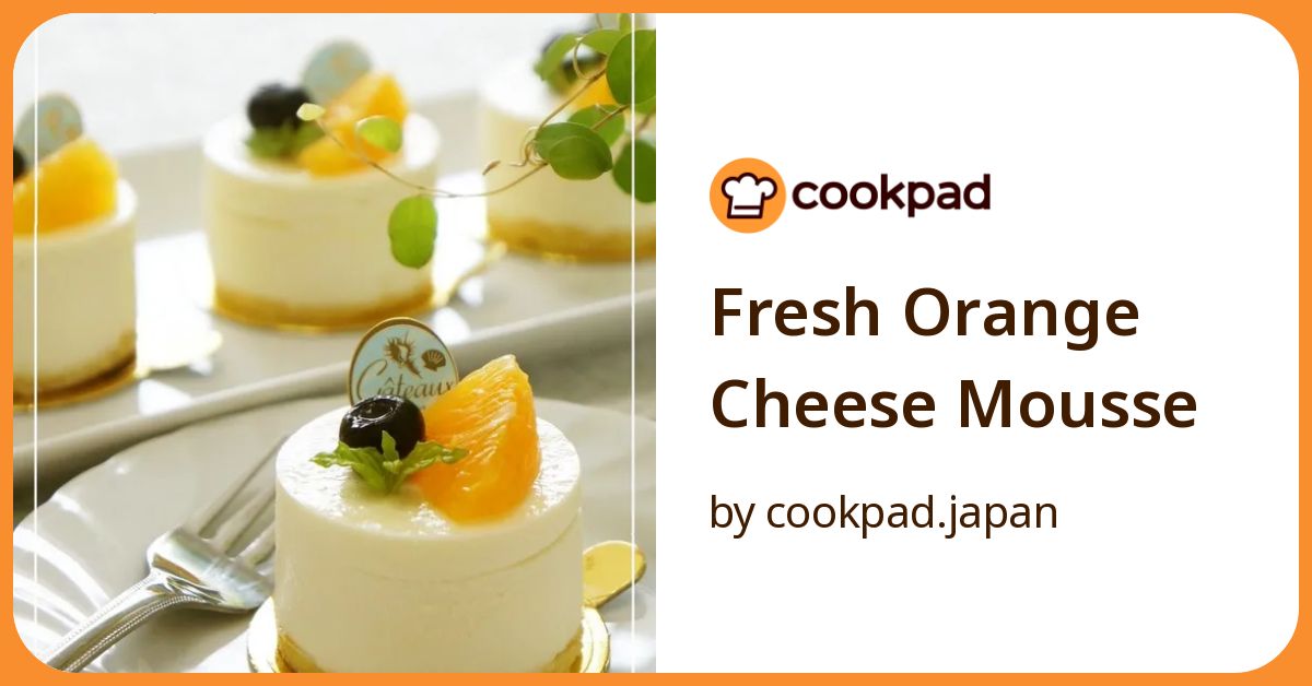 Fresh Orange Cheese Mousse Recipe By Cookpad.Japan